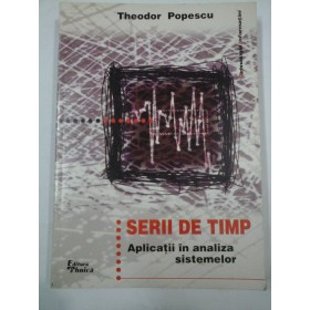  SERII  DE TIMP  Aplicatii in analiza sistemelor  -  Theodor  Popescu